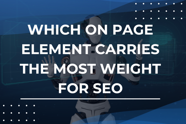 which on page element carries the most weight for seo
